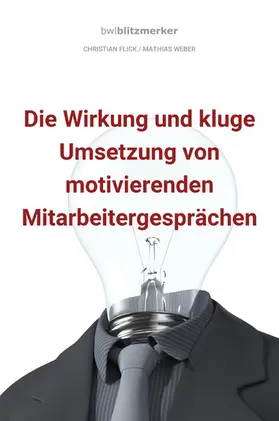 Flick / Weber |  bwlBlitzmerker: Die Wirkung und kluge Umsetzung von motivierenden Mitarbeitergesprächen | eBook | Sack Fachmedien