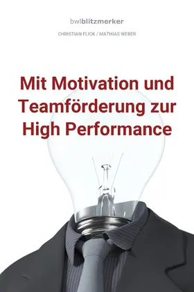 Flick / Weber |  bwlBlitzmerker: Mit Motivation und Teamförderung zur High Performance | eBook | Sack Fachmedien