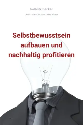 Flick / Weber |  bwlBlitzmerker: Selbstbewusstsein aufbauen und nachhaltig profitieren | eBook | Sack Fachmedien