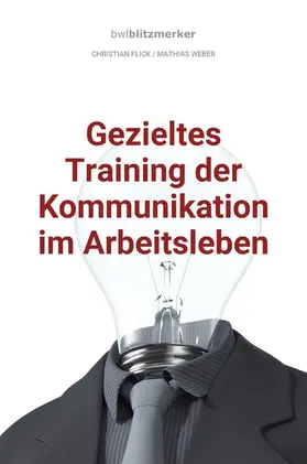 Flick / Weber |  bwlBlitzmerker: Gezieltes Training der Kommunikation im Arbeitsleben | eBook | Sack Fachmedien