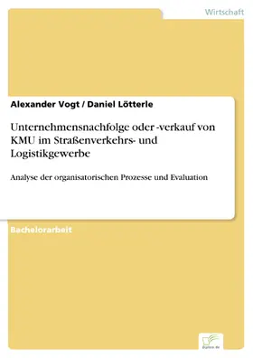 Vogt / Lötterle |  Unternehmensnachfolge oder -verkauf von KMU im Straßenverkehrs- und Logistikgewerbe | eBook | Sack Fachmedien