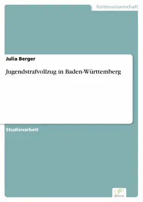 Berger |  Jugendstrafvollzug in Baden-Württemberg | eBook | Sack Fachmedien
