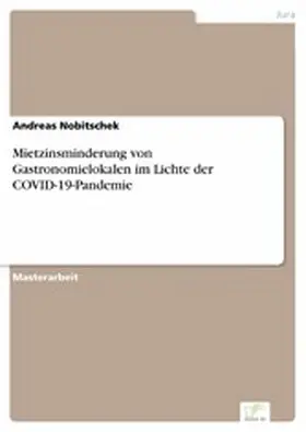 Nobitschek |  Mietzinsminderung von Gastronomielokalen im Lichte der COVID-19-Pandemie | eBook | Sack Fachmedien