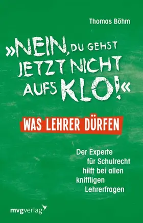 Böhm |  "Nein, du gehst jetzt nicht aufs Klo" - Was Lehrer dürfen | eBook | Sack Fachmedien