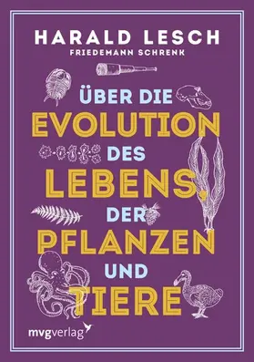 Lesch / Schrenk |  Über die Evolution des Lebens, der Pflanzen und Tiere | eBook | Sack Fachmedien