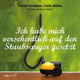 Kühle / Dreßlein |  Ich habe mich versehentlich auf den Staubsauger gesetzt | Sonstiges |  Sack Fachmedien