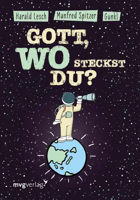 Spitzer / Gunkl / Lesch |  Gott, wo steckst du? | eBook | Sack Fachmedien