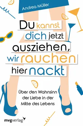 Müller | Du kannst dich jetzt ausziehen, wir rauchen hier nackt | E-Book | sack.de
