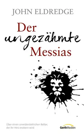 Eldredge | Der ungezähmte Messias | E-Book | www2.sack.de