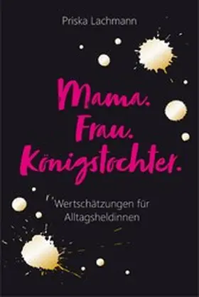 Lachmann |  Mama. Frau. Königstochter. | eBook | Sack Fachmedien