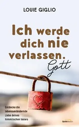 Giglio | Ich werde dich nie verlassen. Gott | E-Book | www2.sack.de