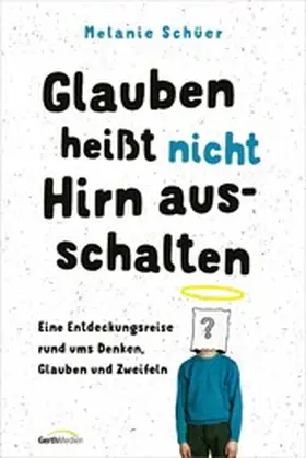 Schüer | Glauben heißt nicht Hirn ausschalten | E-Book | www2.sack.de