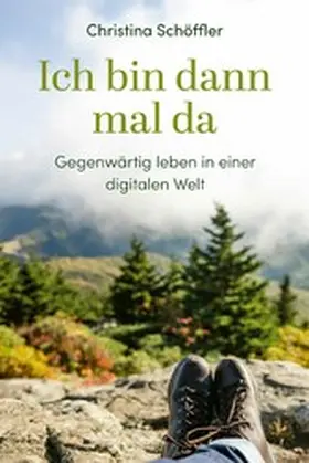 Schöffler | Ich bin dann mal da | E-Book | www2.sack.de