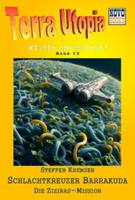 Kremser |  Die Ziziras-Mission - Schlachtkreuzer Barrakuda 2 | eBook | Sack Fachmedien