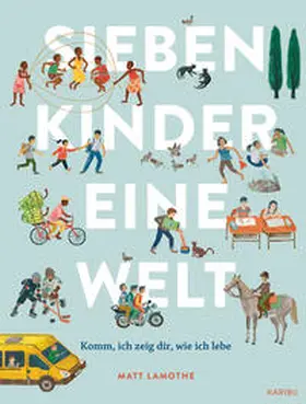 Lamothe |  Sieben Kinder - eine Welt : Komm, ich zeige dir, wie ich lebe | Buch |  Sack Fachmedien