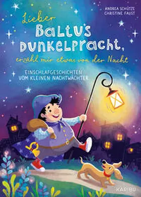 Schütze |  Lieber Baltus Dunkelpracht, erzähl mir etwas von der Nacht - Einschlafgeschichten vom kleinen Nachtwächter | Buch |  Sack Fachmedien