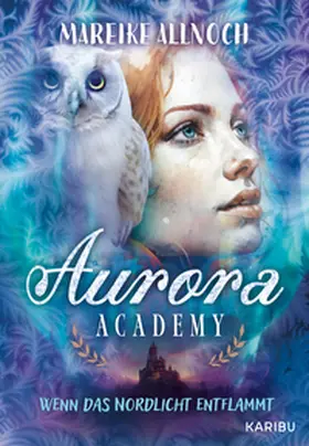 Allnoch |  Aurora Academy (Band 2) - Wenn das Nordlicht entflammt | Buch |  Sack Fachmedien