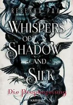 Pax |  Whispers of Shadow and Silk (Band 1) - Die Prophezeiung | eBook | Sack Fachmedien