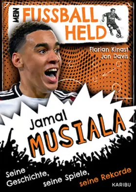 Kinast |  Mein Fußballheld Jamal Musiala  - Seine Geschichte, seine Spiele, seine Rekorde | Buch |  Sack Fachmedien