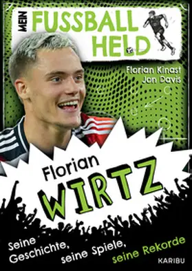 Kinast / Davis |  Mein Fußballheld Florian Wirtz - Seine Geschichte, seine Spiele, seine Rekorde | Buch |  Sack Fachmedien