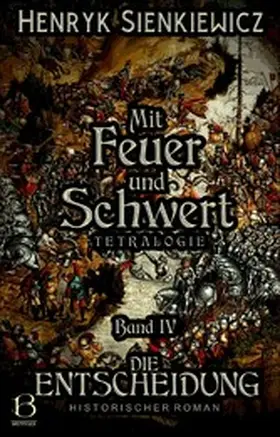 Sienkiewicz |  Mit Feuer und Schwert. Historischer Roman in vier Bänden. Band IV | eBook | Sack Fachmedien