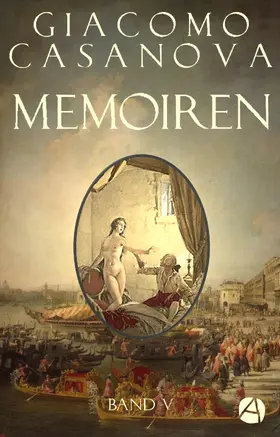Casanova |  Memoiren: Geschichte meines Lebens. Band 5 | eBook | Sack Fachmedien