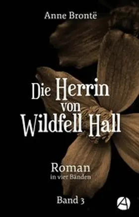 Brontë |  Die Herrin von Wildfell Hall. Band 3 | eBook | Sack Fachmedien