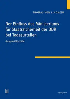 Lindheim |  Der Einfluss des Ministeriums für Staatssicherheit der DDR bei Todesurteilen | Buch |  Sack Fachmedien