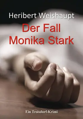 Weishaupt |  Der Fall Monika Stark | eBook | Sack Fachmedien