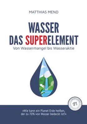 Mend |  Wasser, das Superelement | eBook | Sack Fachmedien