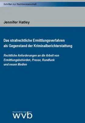 Hatley |  Das strafrechtliche Ermittlungsverfahren als Gegenstand der Kriminalberichterstattung | Buch |  Sack Fachmedien