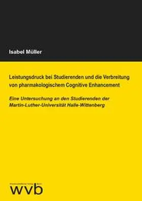 Müller |  Leistungsdruck bei Studierenden und die Verbreitung von pharmakologischem Cognitive Enhancement | Buch |  Sack Fachmedien