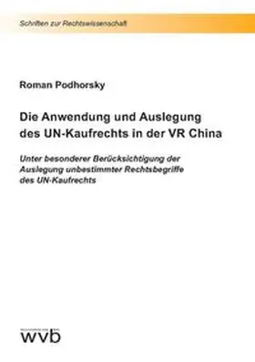 Podhorsky |  Die Anwendung und Auslegung des UN-Kaufrechts in der VR China | Buch |  Sack Fachmedien