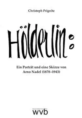 Prignitz |  Hölderlin: Ein Porträt und eine Skizze von Arno Nadel (1878 –1943) | Buch |  Sack Fachmedien