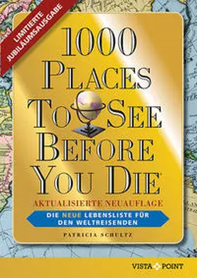 Schultz | 1000 Places To See Before You Die - Limitierte überarbeitete Jubiläumsausgabe: Die neue Lebensliste für den Weltreisenden. Fernweh: Die schönsten Orte der Welt zum Schmöckern, Träumen und Planen. | Buch | 978-3-96141-419-2 | sack.de