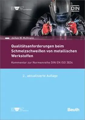 DVS e.V / DIN e.V / Mußmann |  DIN/DVS-Veröffentlichung - Beuth-Kommentar Qualitätsanforderungen beim Schmelzschweißen von metallischen Werkstoffen | Buch |  Sack Fachmedien