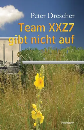 Drescher |  Team XXZ7 gibt nicht auf | eBook | Sack Fachmedien