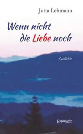 Lehmann |  Wenn nicht die Liebe noch | Buch |  Sack Fachmedien