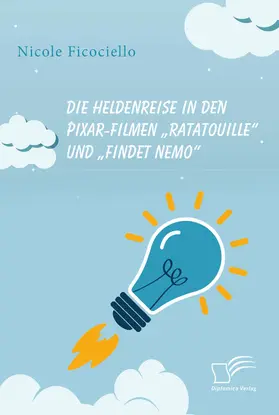 Ficociello |  Die Heldenreise in den Pixar-Filmen „Ratatouille“ und „Findet Nemo“ | eBook | Sack Fachmedien