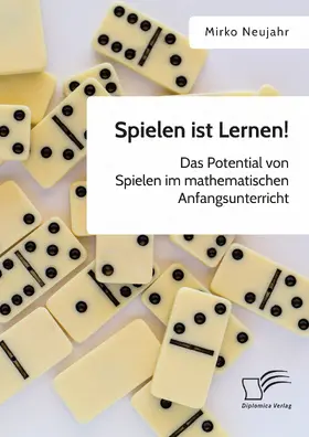 Neujahr |  Spielen ist Lernen! Das Potential von Spielen im mathematischen Anfangsunterricht | Buch |  Sack Fachmedien