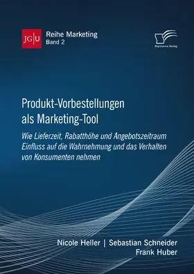 Huber / Schneider / Heller |  Produkt-Vorbestellungen als Marketing-Tool: Wie Lieferzeit, Rabatthöhe und Angebotszeitraum Einfluss auf die Wahrnehmung und das Verhalten von Konsumenten nehmen | eBook | Sack Fachmedien