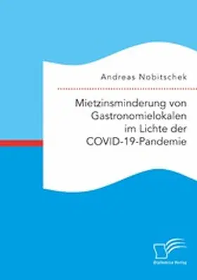 Nobitschek |  Mietzinsminderung von Gastronomielokalen im Lichte der COVID-19-Pandemie | eBook | Sack Fachmedien
