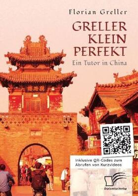 Greller | Greller Klein Perfekt. Ein Tutor in China | Buch | 978-3-96146-577-4 | www2.sack.de
