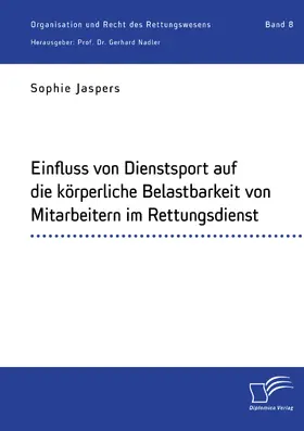 Jaspers / Nadler |  Einfluss von Dienstsport auf die körperliche Belastbarkeit von Mitarbeitern im Rettungsdienst | Buch |  Sack Fachmedien