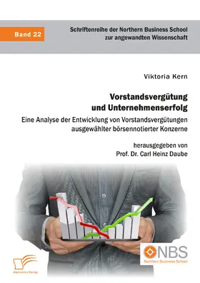 Kern / Daube |  Vorstandsvergütung und Unternehmenserfolg. Eine Analyse der Entwicklung von Vorstandsvergütungen ausgewählter börsennotierter Konzerne | Buch |  Sack Fachmedien