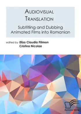 Filimon / Nicolae |  Audiovisual Translation. Subtitling and Dubbing Animated Films into Romanian | Buch |  Sack Fachmedien