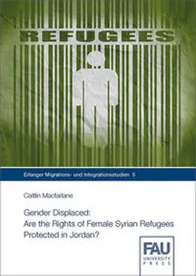 Macfarlane |  Gender Displaced: Are the Rights of Female Syrian Refugees Protected in Jordan? | Buch |  Sack Fachmedien