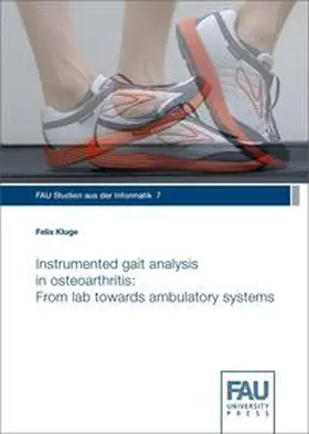 Kluge |  Instrumented gait analysis in osteoarthritis: From lab towards ambulatory systems | Buch |  Sack Fachmedien