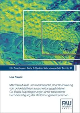 Freund |  Mikrostrukturelle und mechanische Charakterisierung von polykristallinen ausscheidungsgehärteten Co-Basis Superlegierungen unter besonderer Berücksichtigung der Verformungsmechanismen | Buch |  Sack Fachmedien