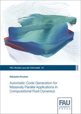 Kuckuk |  Automatic Code Generation for Massively Parallel Applications in Computational Fluid Dynamics | Buch |  Sack Fachmedien